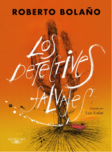 [9788420476445] LOS DETECTIVES SALVAJES (edición íntegra e ilustrada)