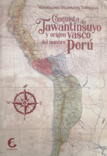 [9786125113436] CONQUISTA DEL TAWANTINSUYO Y ORIGEN VASCO DEL NOMBRE PERÚ