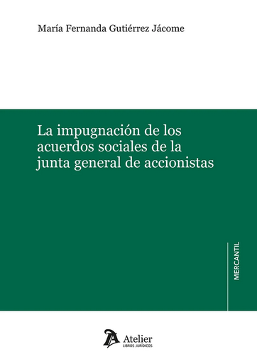 [9791387543440] LA IMPUGNACIÓN DE LOS ACUERDOS SOCIALES DE LA JUNTA GENERAL DE ACCIONISTAS