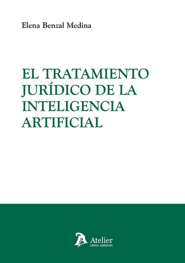 [9791387543471] EL TRATAMIENTO JURÍDICO DE LA INTELIGENCIA ARTIFICIAL