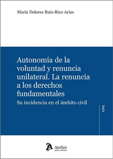 [9788419773623] AUTONOMÍA DE LA VOLUNTAD Y RENUNCIA UNILATERAL