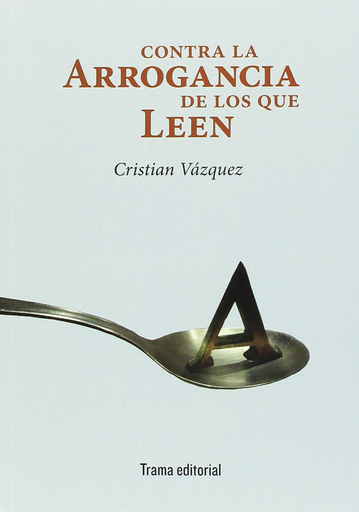 [9788494846533] CONTRA LA ARROGANCIA DE LOS QUE LEEN