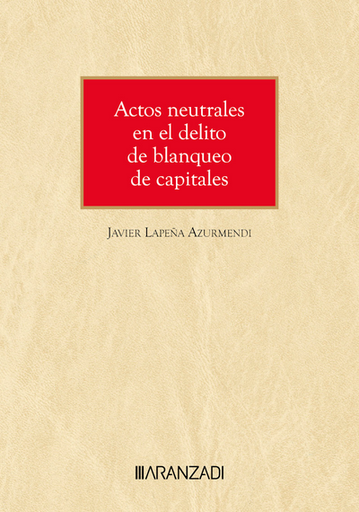 [9788410783720] ACTOS NEUTRALES EN EL DELITO DE BLANQUEO DE CAPITALES