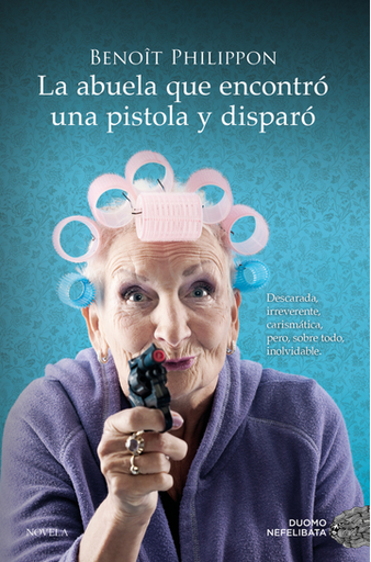 [9788419521996] LA ABUELA QUE ENCONTRÓ UNA PISTOLA Y DISPARÓ