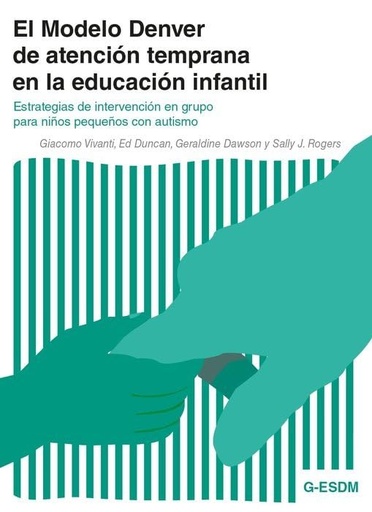 [9788494963957] EL MODELO DENVER DE ATENCION TEMPRANA EN LA EDUCACIÓN INFANTIL