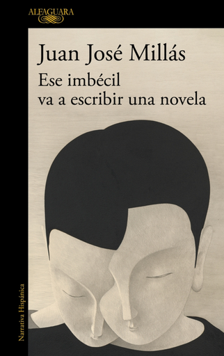 [9788410496873] ESE IMBÉCIL VA A ESCRIBIR UNA NOVELA