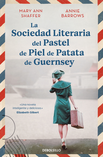 [9788466377645] LA SOCIEDAD LITERARIA DEL PASTEL DE PIEL DE PATATA DE GUERNSEY