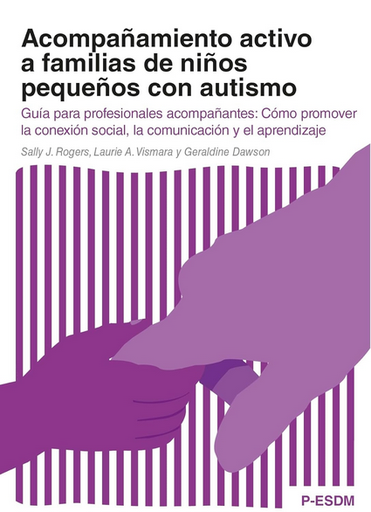 [9788418937026] ACOMPAÑAMIENTO ACTIVO A FAMILIAS DE NIÑOS PEQUEÑOS CON AUTISMO