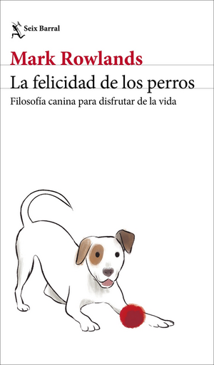 [9788432244872] LA FELICIDAD DE LOS PERROS