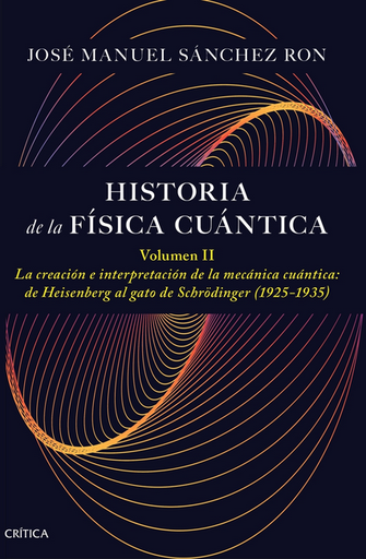 [9788491997795] HISTORIA DE LA FÍSICA CUÁNTICA II