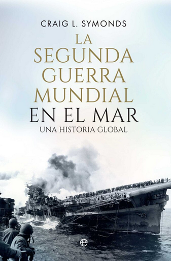 [9788410940390] LA SEGUNDA GUERRA MUNDIAL EN EL MAR