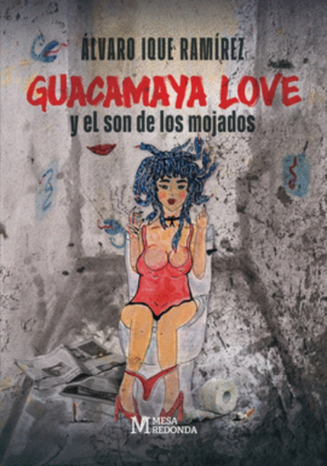 [9786125212047] GUACAMAYA LOVE Y EL SON DE LOS MOJADOS