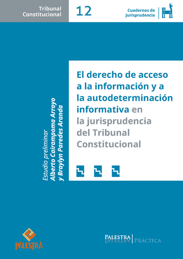 [9786123255794] EL DERECHO DE ACCESO A LA INFORMACIÓN Y A LA AUTODETERMINACIÓN INFORMATIVA EN LA JURISPRUDENCIA DEL TRIBUNAL CONSTITUCIONAL