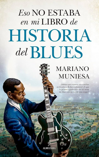 [9788410528024] ESO NO ESTABA EN MI LIBRO DE HISTORIA DEL BLUES