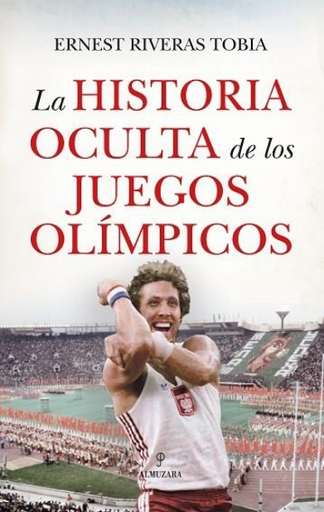 [9788410527812] LA HISTORIA DE OCULTA DE LOS JUEGOS OLÍMPICOS