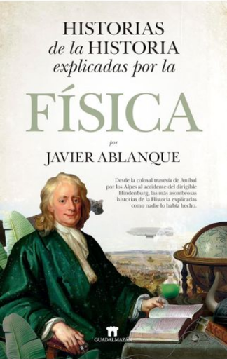 [9788419414038] HISTORIAS DE LA HISTORIA EXPLICADAS POR LA FÍSICA