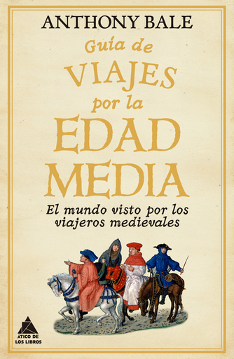 [9788418217791] GUÍA DE VIAJES POR LA EDAD MEDIA