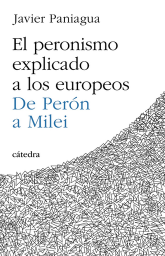 [9788437648613] EL PERONISMO EXPLICADO A LOS EUROPEOS