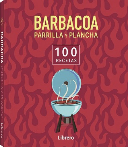 [9788411540650] 100 RECETAS: BARBACOA, PARRILLA Y PLANCHA