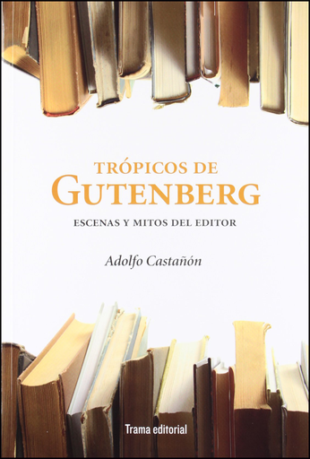[9788492755530] TRÓPICOS DE GUTENBERG