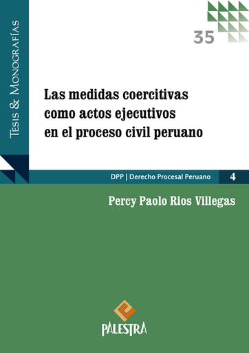 [9786123256265] LAS MEDIDAS COERCITIVAS COMO ACTOS JURÍDICOS EN EL PROCESO CIVIL PERUANO