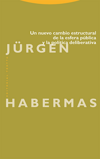[9788413643250] UN NUEVO CAMBIO ESTRUCTURAL DE LA ESFERA PÚBLICA Y LA POLÍTICA DELIBERATIVA