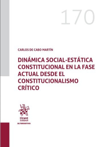 [9788410566842] DINÁMICA SOCIAL-ESTÁTICA CONSTITUCIONAL EN LA FASE ACTUAL DESDE EL CONSTITUCIONALISMO CRÍTICO
