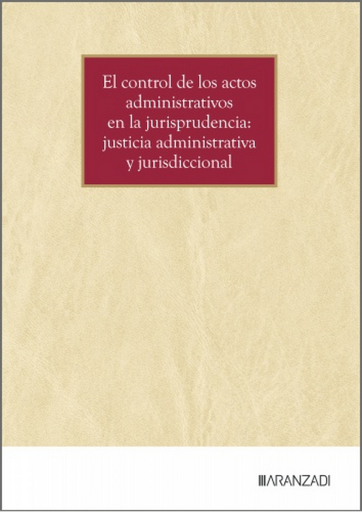 [9788410853409] EL CONTROL DE LOS ACTOS ADMINISTRATIVOS EN LA JURISPRUDENCIA
