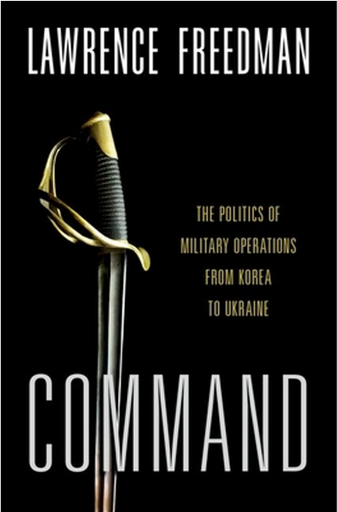 [9780197540671] COMMAND: The politics of military operations from Korea to Ukraine