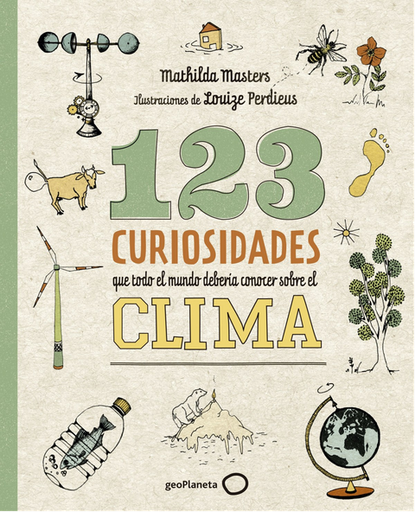 [9788408225690] 123 CURIOSIDADES QUE TODO EL MUNDO DEBERÍA CONOCER SOBRE EL CLIMA