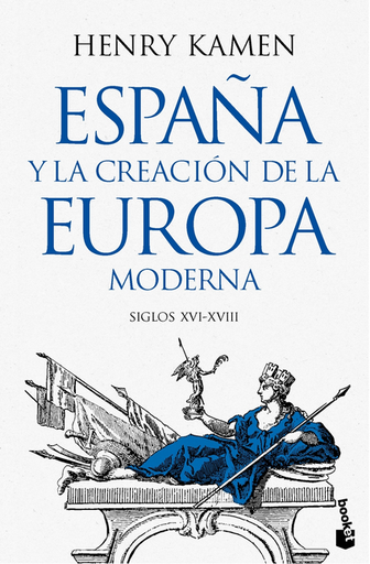 [9788467079364] ESPAÑA Y LA CREACIÓN DE LA EUROPA MODERNA