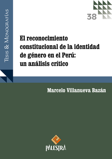 [9786123256562] EL RECONOCIMIENTO CONSTITUCIONAL DE LA IDENTIDAD DE GÉNERO EN EL PERÚ