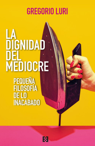 [9788413392509] LA DIGNIDAD DEL MEDIOCRE