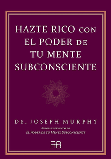 [9788417851682] HAZTE RICO CON EL PODER DE TU MENTE SUBCONSCIENTE