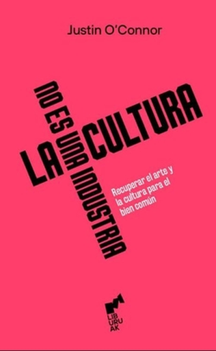 [9788419234339] LA CULTURA NO ES UNA INDUSTRIA