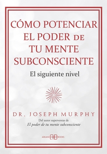 [9788419510723] CÓMO POTENCIAR EL PODER DE TU MENTE SUBCONSCIENTE