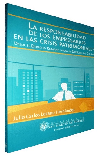 [9789972607066] LA RESPONSABILIDAD DE LOS EMPRESARIOS EN LAS CRISIS PATRIMONIALES