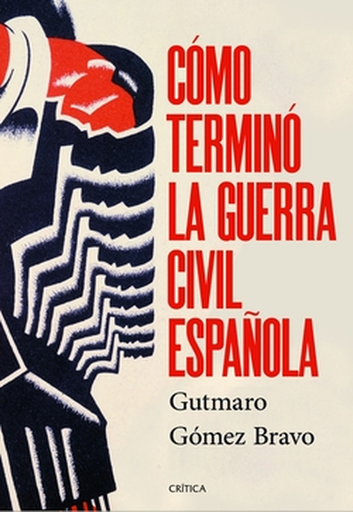 [9788491998525] CÓMO TERMINÓ LA GUERRA CIVIL ESPAÑOLA