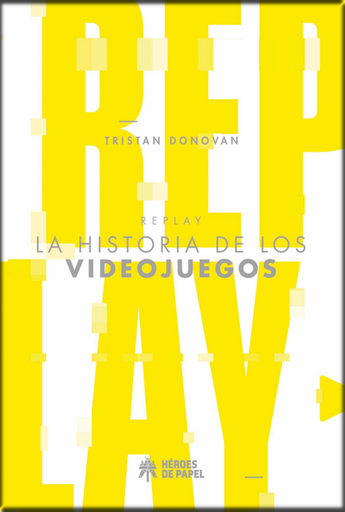 [9788494816833] REPLAY: LA HISTORIA DE LOS VIDEOJUEGOS