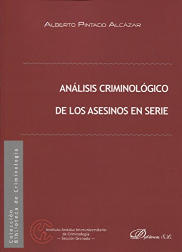 [9788491484981] ANÁLISIS CRIMINOLÓGICO DE LOS ASESINOS EN SERIE