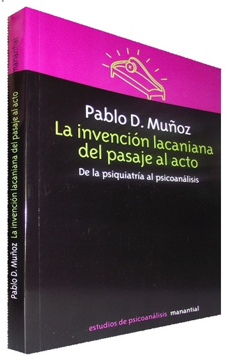 [9789875001282] LA INVENCIÓN LACANIANA DEL PASAJE AL ACTO