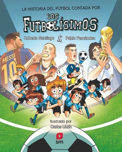 [9788410551848] LA HISTORIA DEL FÚTBOL CONTADA POR LOS FUTBOLÍSIMOS