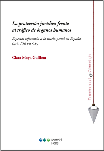 [9788491235736] LA PROTECCIÓN JURÍDICA FRENTE AL TRÁFICO DE ÓRGANOS HUMANOS
