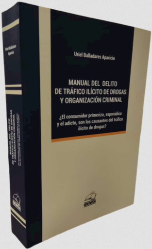 [9786124315602] MANUAL DE DELITO DE TRÁFICO ILÍCITO DE DROGAS Y ORGANIZACIÓN CRIMINAL