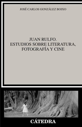 [9788437639161] JUAN RULFO: ESTUDIOS SOBRE LITERATURA, FOTOGRAFÍA Y CINE