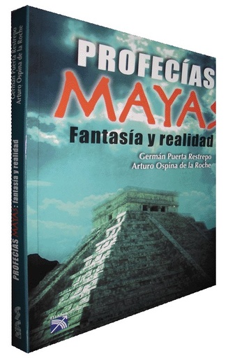 [9789584223661] PROFECÍAS MAYAS: FANTASÍA Y REALIDAD