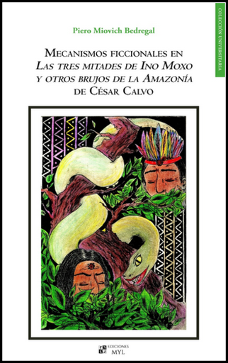 [9786125013002] MECANISMOS FICCIONALES EN LAS TRES MITADES DE INO MOXO Y OTROS BRUJOS DE LA AMAZONÍA DE CÉSAR CALVO