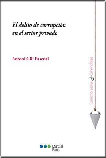 [9788491233183] EL DELITO DE CORRUPCIÓN EN EL SECTOR PRIVADO