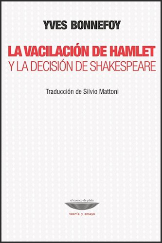 [9789873743634] LA VACILACIÓN DE HAMLET Y LA DECISIÓN DE SHAKESPEARE