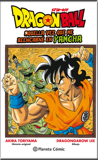 [9788491734840] DRAGON BALL SPIN-OFF: AQUELLA VEZ QUE ME REENCARNÉ EN YAMCHA